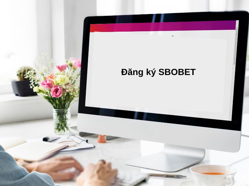 Mẹo đăng ký tài khoản Sbobet thành công